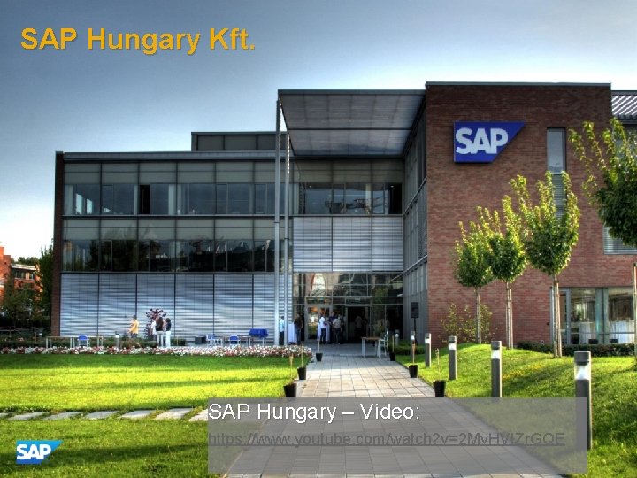 SAP Hungary Kft. SAP Hungary – Video: https: //www. youtube. com/watch? v=2 Mv. HVIZr.