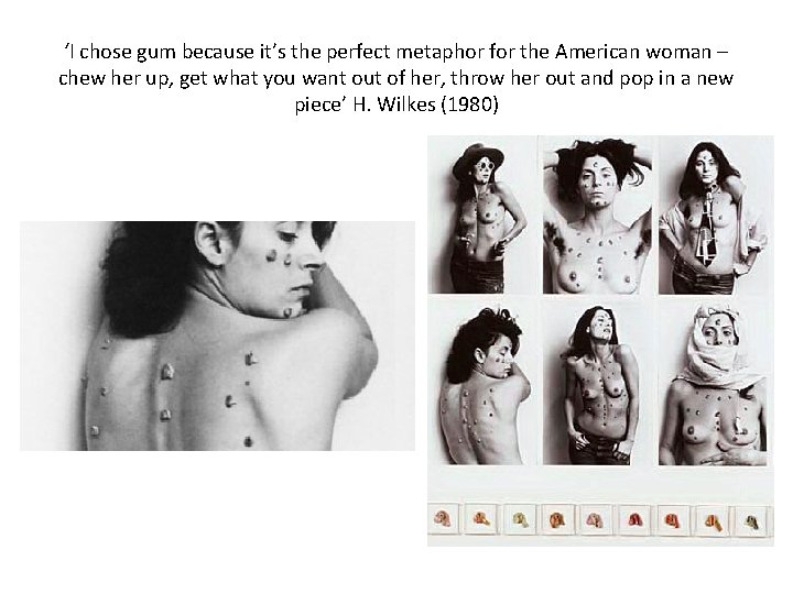 ‘I chose gum because it’s the perfect metaphor for the American woman – chew