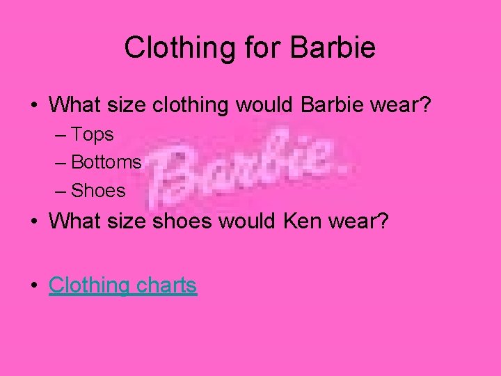 Clothing for Barbie • What size clothing would Barbie wear? – Tops – Bottoms