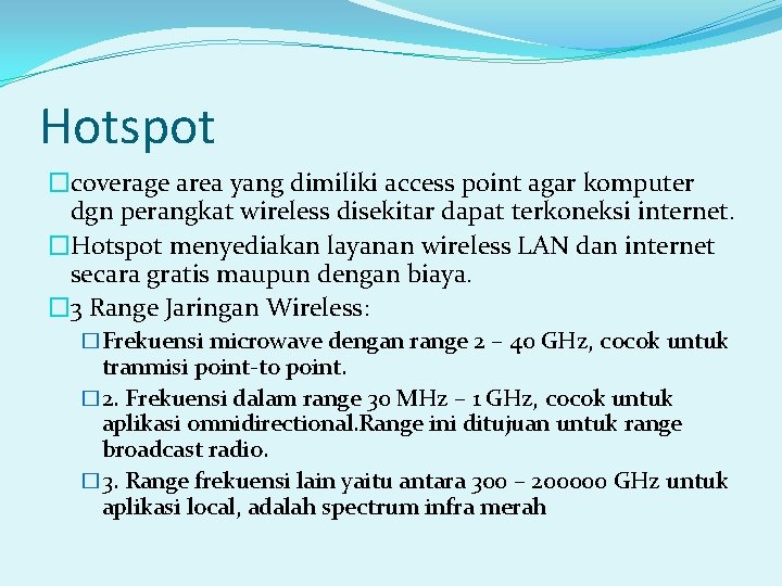 Hotspot �coverage area yang dimiliki access point agar komputer dgn perangkat wireless disekitar dapat