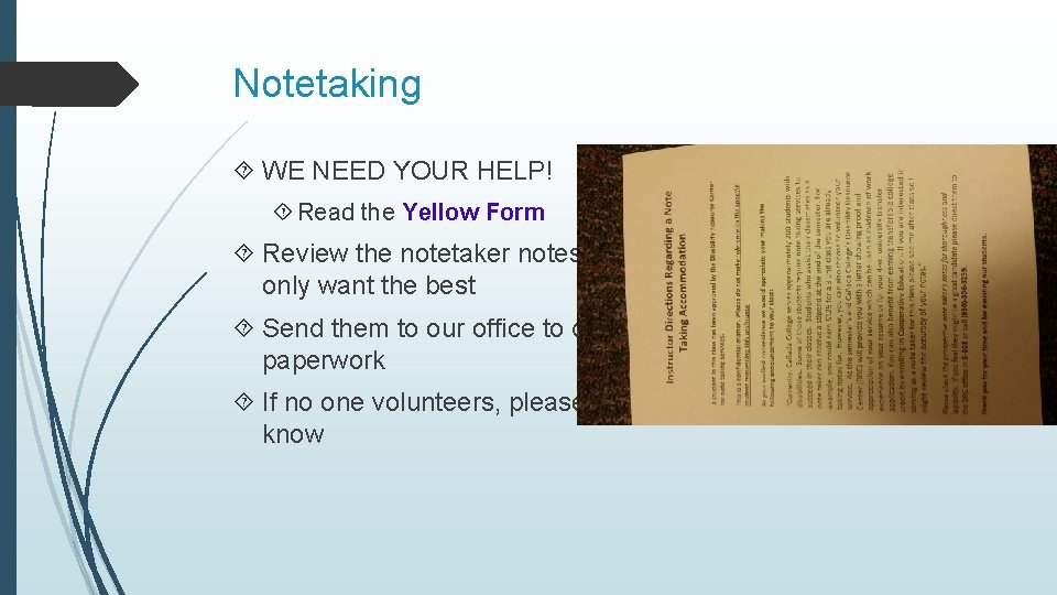 Notetaking WE NEED YOUR HELP! Read the Yellow Form Review the notetaker notes, we