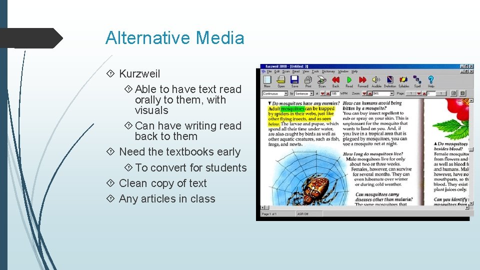 Alternative Media Kurzweil Able to have text read orally to them, with visuals Can