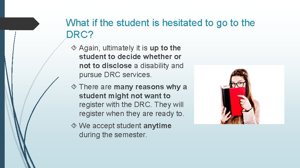 What if the student is hesitated to go to the DRC? Again, ultimately it