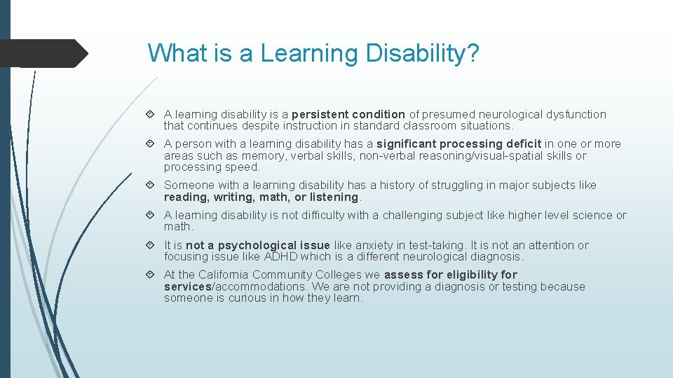 What is a Learning Disability? A learning disability is a persistent condition of presumed