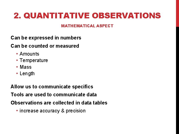 2. QUANTITATIVE OBSERVATIONS MATHEMATICAL ASPECT Can be expressed in numbers Can be counted or