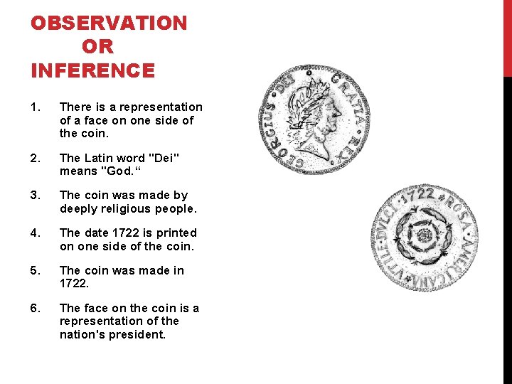 OBSERVATION OR INFERENCE 1. There is a representation of a face on one side