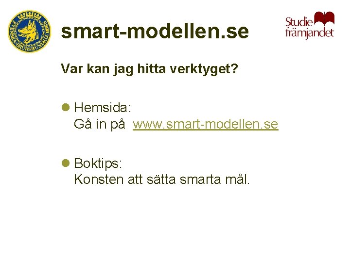 smart-modellen. se Var kan jag hitta verktyget? l Hemsida: Gå in på www. smart-modellen.