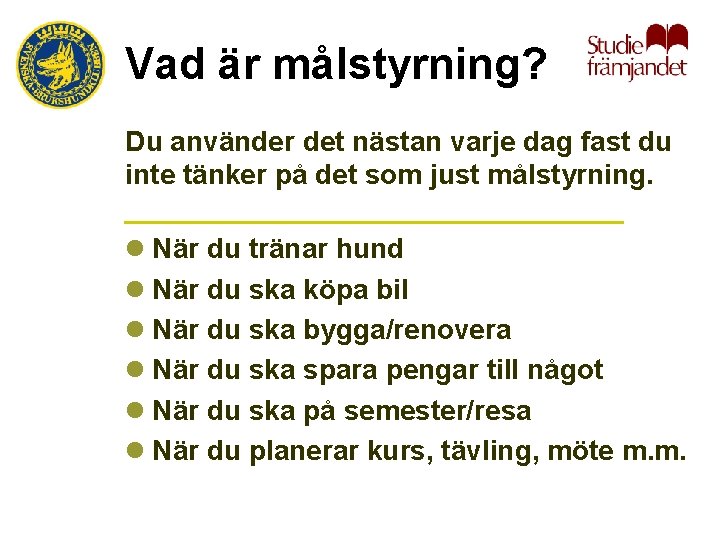 Vad är målstyrning? Du använder det nästan varje dag fast du inte tänker på