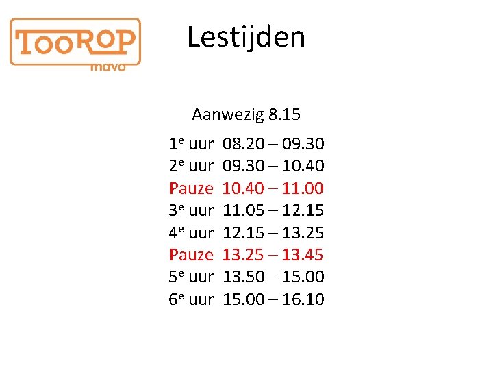 Lestijden Aanwezig 8. 15 1 e uur 2 e uur Pauze 3 e uur