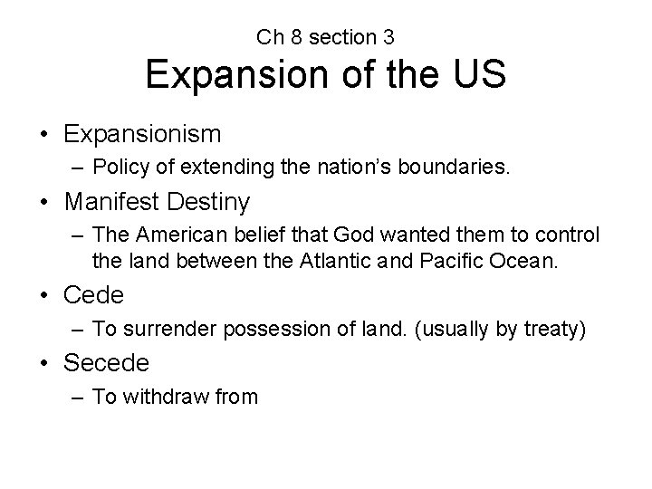 Ch 8 section 3 Expansion of the US • Expansionism – Policy of extending