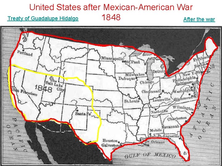 United States after Mexican-American War Treaty of Guadalupe Hidalgo 1848 After the war 