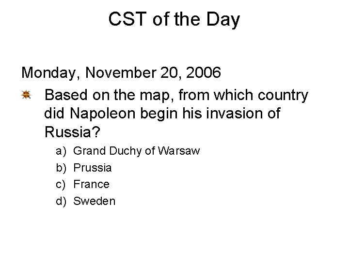 CST of the Day Monday, November 20, 2006 Based on the map, from which