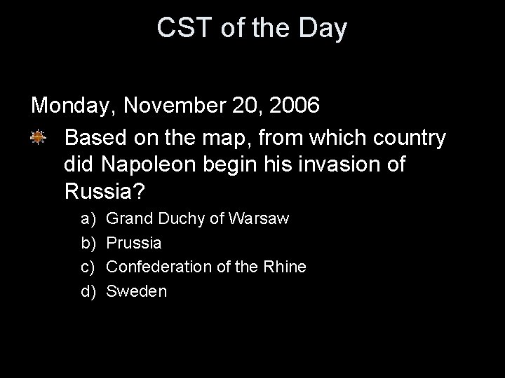 CST of the Day Monday, November 20, 2006 Based on the map, from which