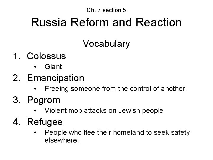 Ch. 7 section 5 Russia Reform and Reaction Vocabulary 1. Colossus • Giant 2.