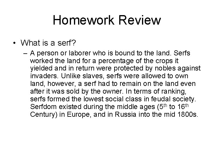 Homework Review • What is a serf? – A person or laborer who is