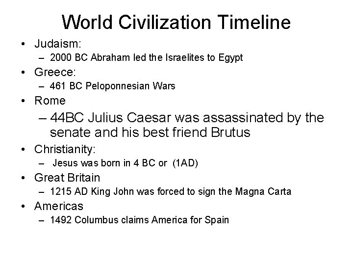 World Civilization Timeline • Judaism: – 2000 BC Abraham led the Israelites to Egypt