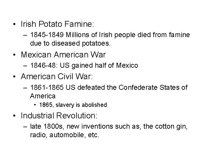  • Irish Potato Famine: – 1845 -1849 Millions of Irish people died from