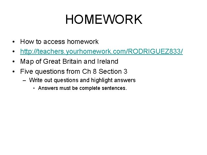 HOMEWORK • • How to access homework http: //teachers. yourhomework. com/RODRIGUEZ 833/ Map of