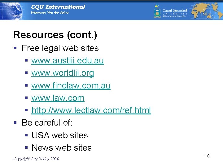 Resources (cont. ) § Free legal web sites § www. austlii. edu. au §