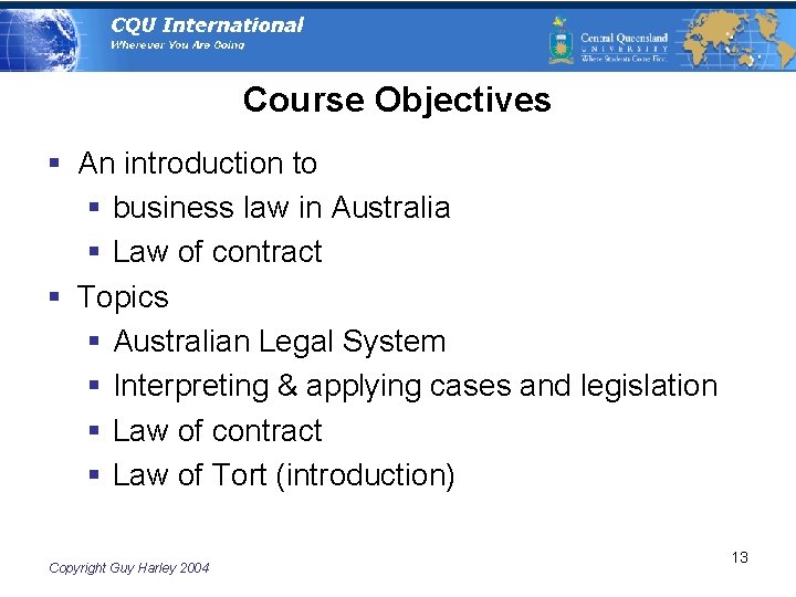 Course Objectives § An introduction to § business law in Australia § Law of