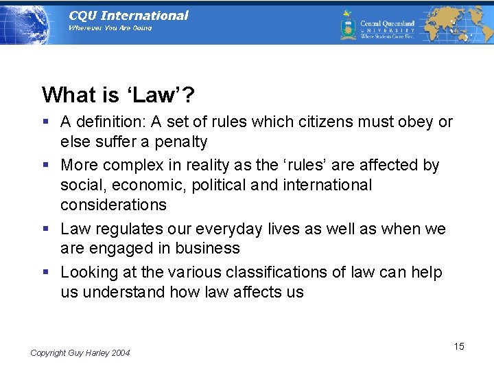 What is ‘Law’? § A definition: A set of rules which citizens must obey