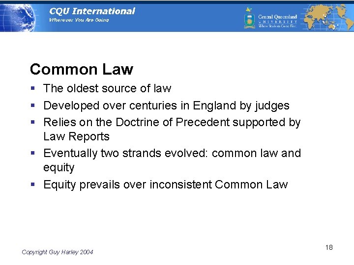 Common Law § The oldest source of law § Developed over centuries in England
