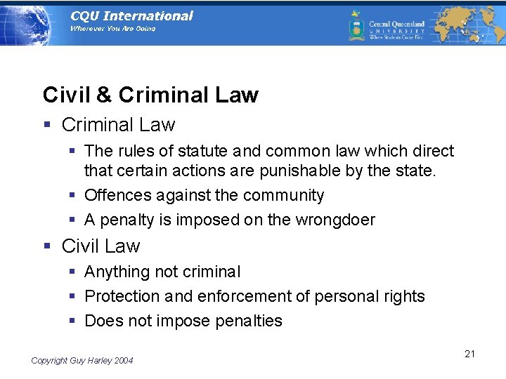 Civil & Criminal Law § The rules of statute and common law which direct