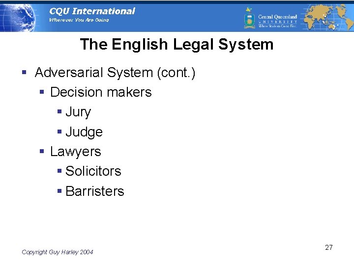 The English Legal System § Adversarial System (cont. ) § Decision makers § Jury