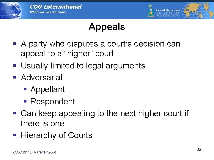 Appeals § A party who disputes a court’s decision can appeal to a “higher”