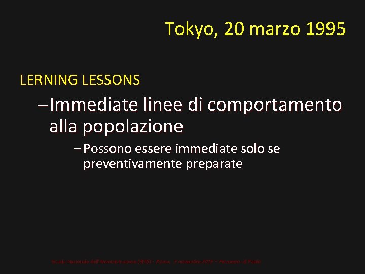 Tokyo, 20 marzo 1995 LERNING LESSONS – Immediate linee di comportamento alla popolazione –