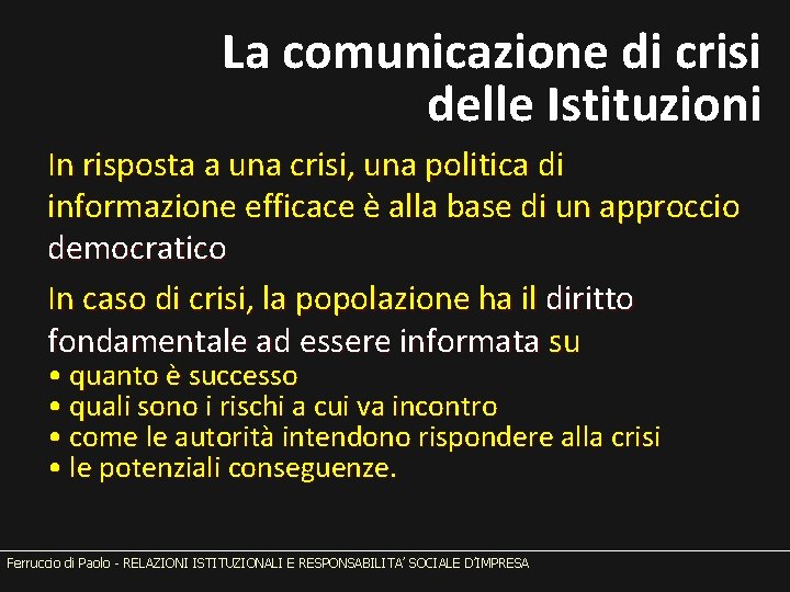 La comunicazione di crisi delle Istituzioni In risposta a una crisi, una politica di