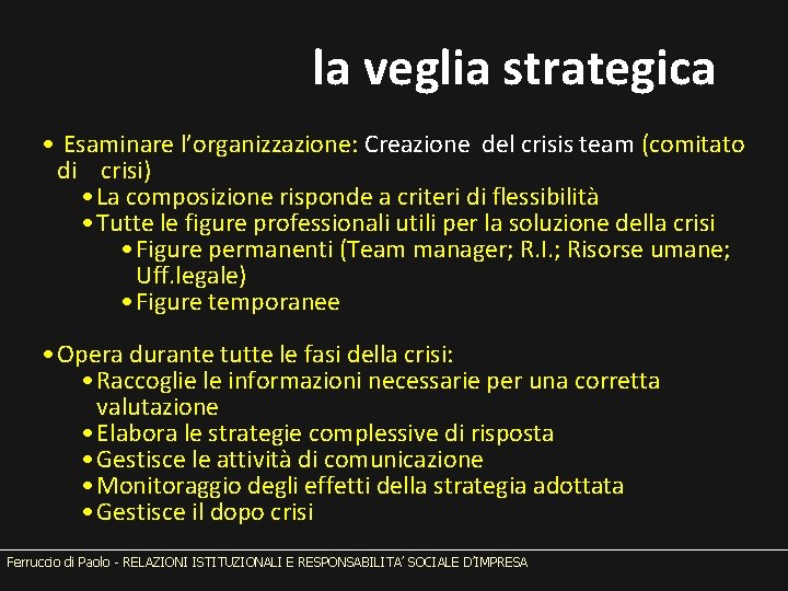 la veglia strategica • Esaminare l’organizzazione: Creazione del crisis team (comitato di crisi) •