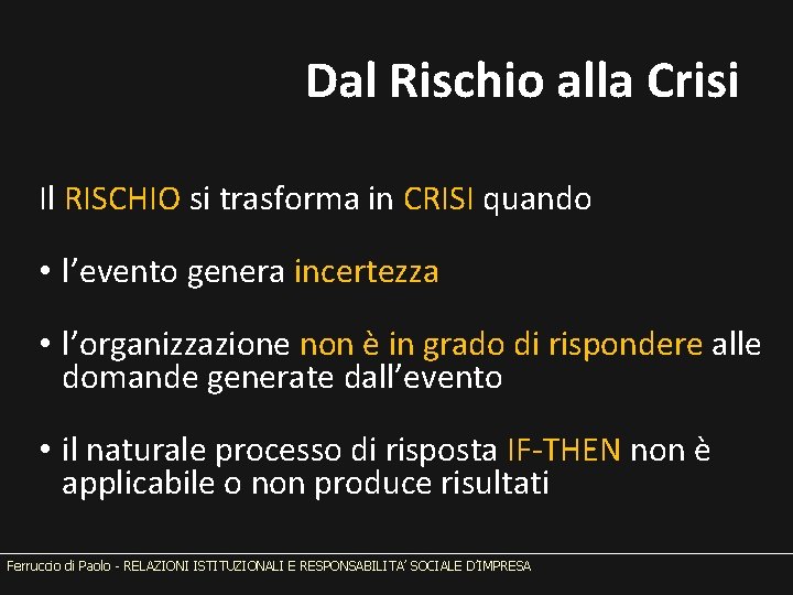 Dal Rischio alla Crisi Il RISCHIO si trasforma in CRISI quando • l’evento genera