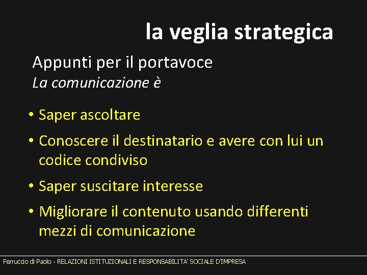 la veglia strategica Appunti per il portavoce La comunicazione è • Saper ascoltare •