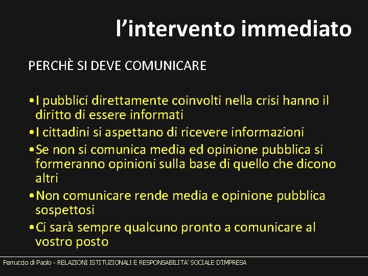 l’intervento immediato PERCHÈ SI DEVE COMUNICARE • I pubblici direttamente coinvolti nella crisi hanno