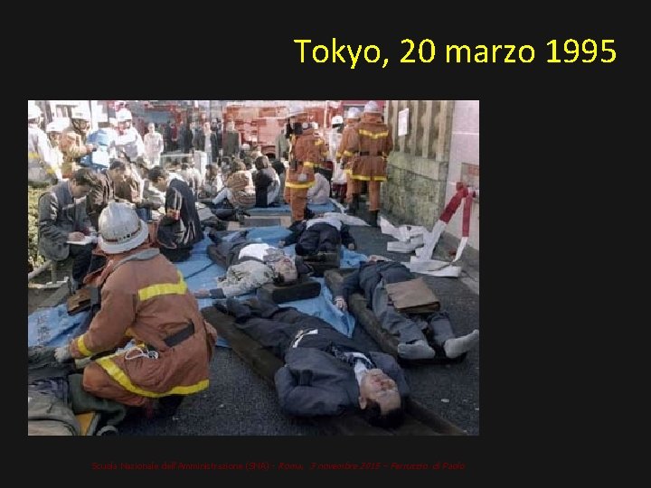 Tokyo, 20 marzo 1995 Scuola Nazionale dell'Amministrazione (SNA) - Roma, 3 novembre 2015 –