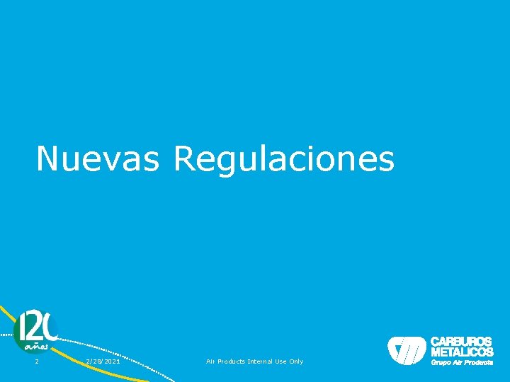 Nuevas Regulaciones 2 2/28/2021 Air Products Internal Use Only 