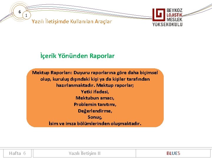 6 1 Yazılı İletişimde Kullanılan Araçlar İçerik Yönünden Raporlar Mektup Raporları: Duyuru raporlarına göre