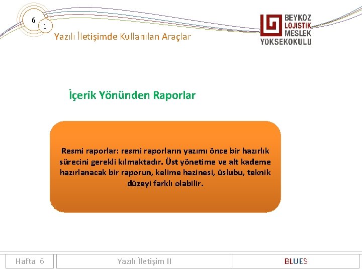 6 1 Yazılı İletişimde Kullanılan Araçlar İçerik Yönünden Raporlar Resmi raporlar: resmi raporların yazımı