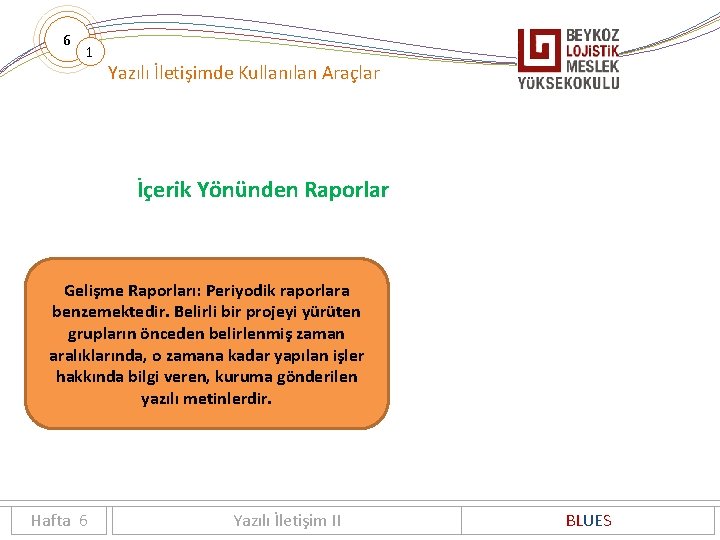 6 1 Yazılı İletişimde Kullanılan Araçlar İçerik Yönünden Raporlar Gelişme Raporları: Periyodik raporlara benzemektedir.