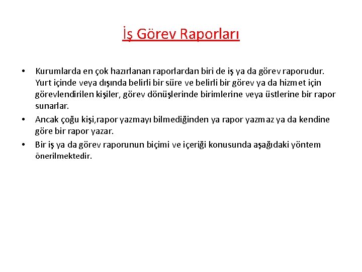 İş Görev Raporları • • • Kurumlarda en çok hazırlanan raporlardan biri de iş