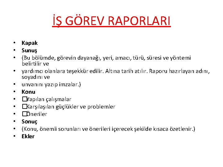 İŞ GÖREV RAPORLARI • Kapak • Sunuş • (Bu bölümde, görevin dayanağı, yeri, amacı,