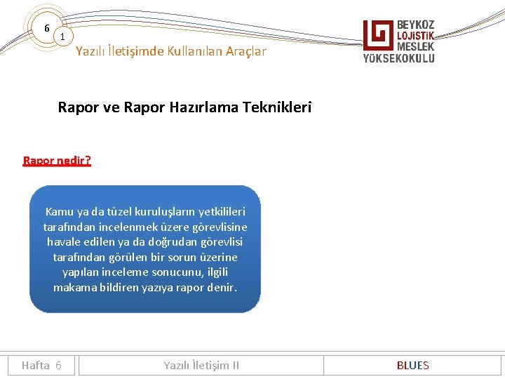 6 1 Yazılı İletişimde Kullanılan Araçlar Rapor ve Rapor Hazırlama Teknikleri Rapor nedir? Kamu