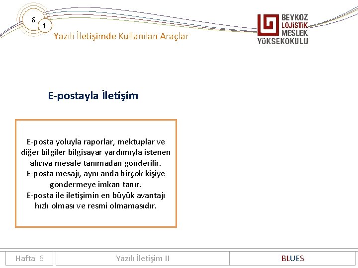 6 1 Yazılı İletişimde Kullanılan Araçlar E-postayla İletişim E-posta yoluyla raporlar, mektuplar ve diğer