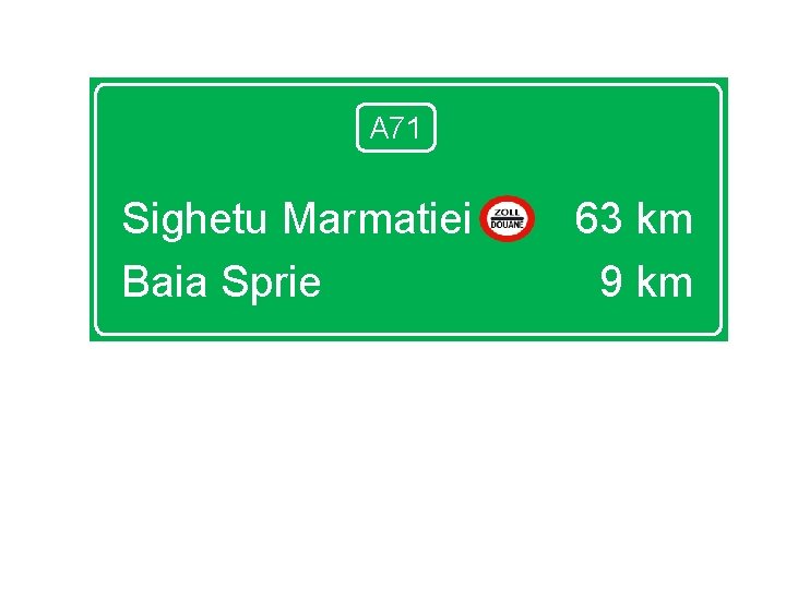 A 71 Sighetu Marmatiei Baia Sprie 63 km 9 km 