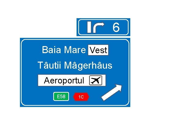 6 Baia Mare vest Vest Tâutii Mâgerhâus Aeroportul aeroportul E 58 1 C 