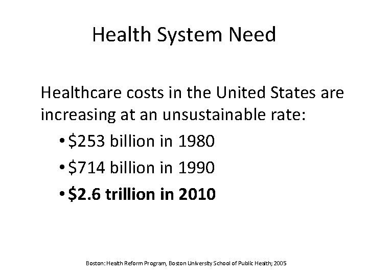 Health System Need Healthcare costs in the United States are increasing at an unsustainable