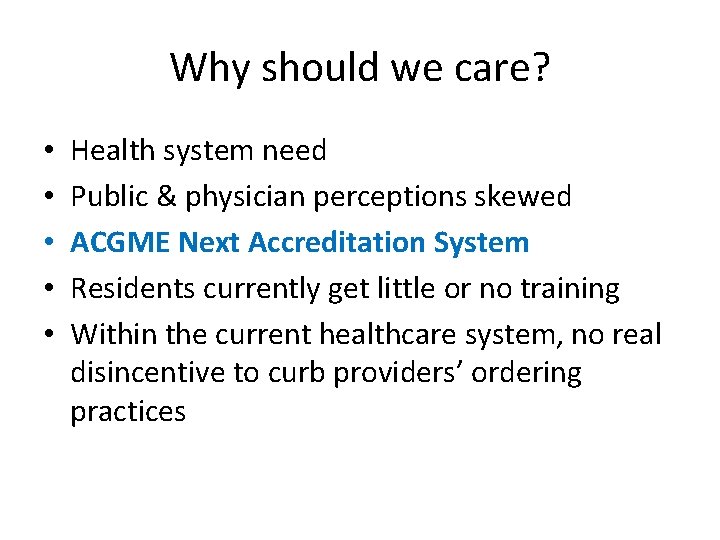 Why should we care? • • • Health system need Public & physician perceptions