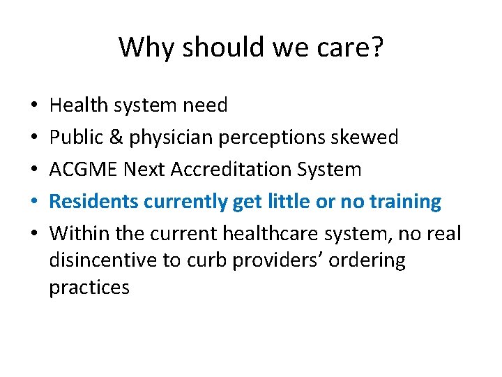 Why should we care? • • • Health system need Public & physician perceptions