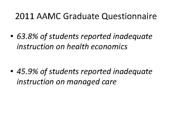 2011 AAMC Graduate Questionnaire • 63. 8% of students reported inadequate instruction on health